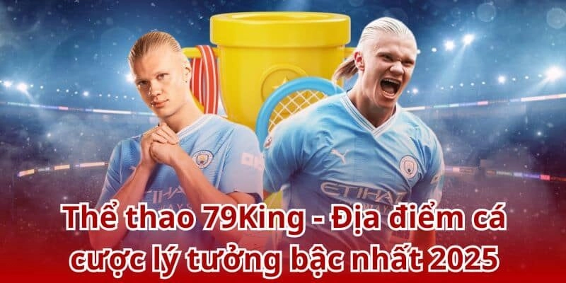 Thông tin cơ bản về game thể thao 79KING